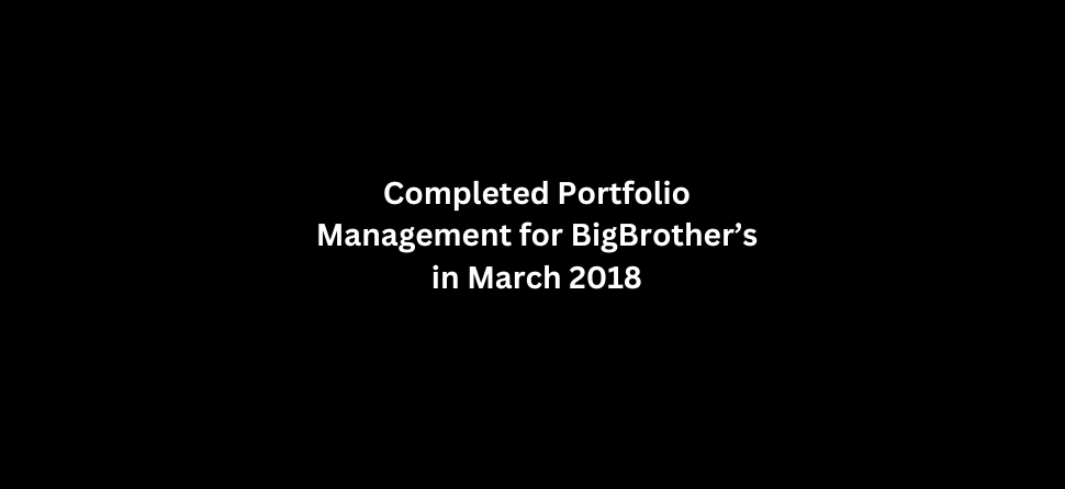 Jugadwale-Completed Portfolio Management for BigBrother’s in March 2018