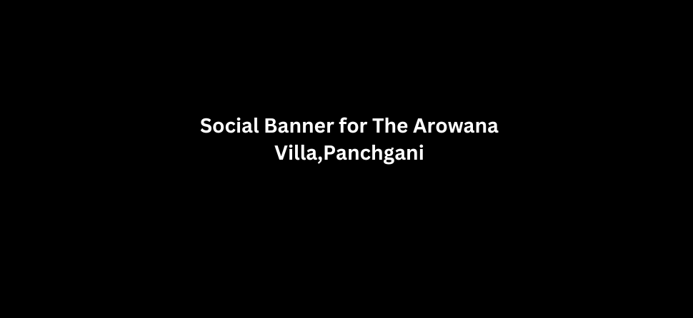 Jugadwale-Social Banner for The Arowana Villa,Panchgani