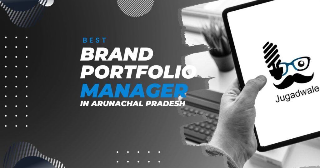 Jugadwale-Best Brand Portfolio Manager in Arunachal Pradesh
