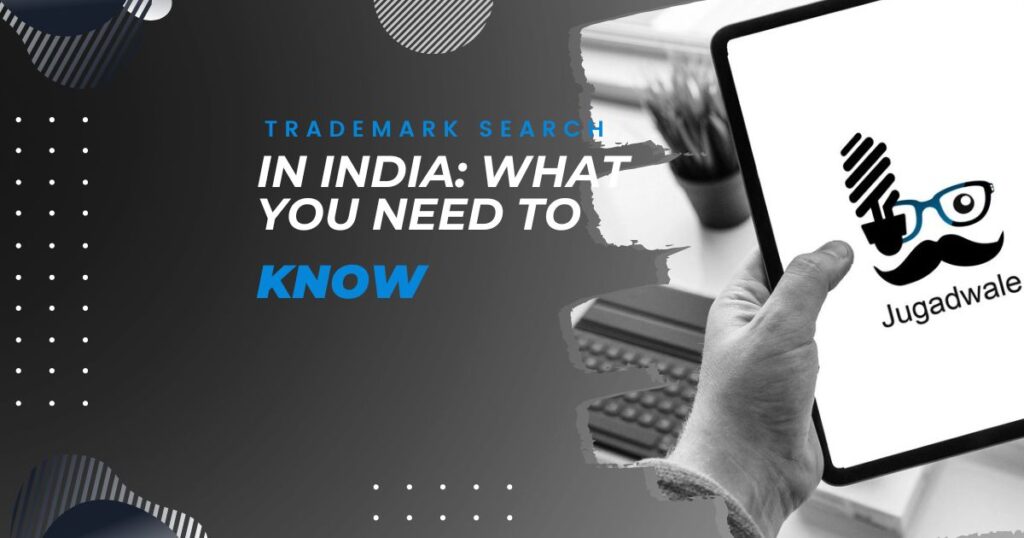 Jugadwale-Trademark Search in India-What You Need to Know