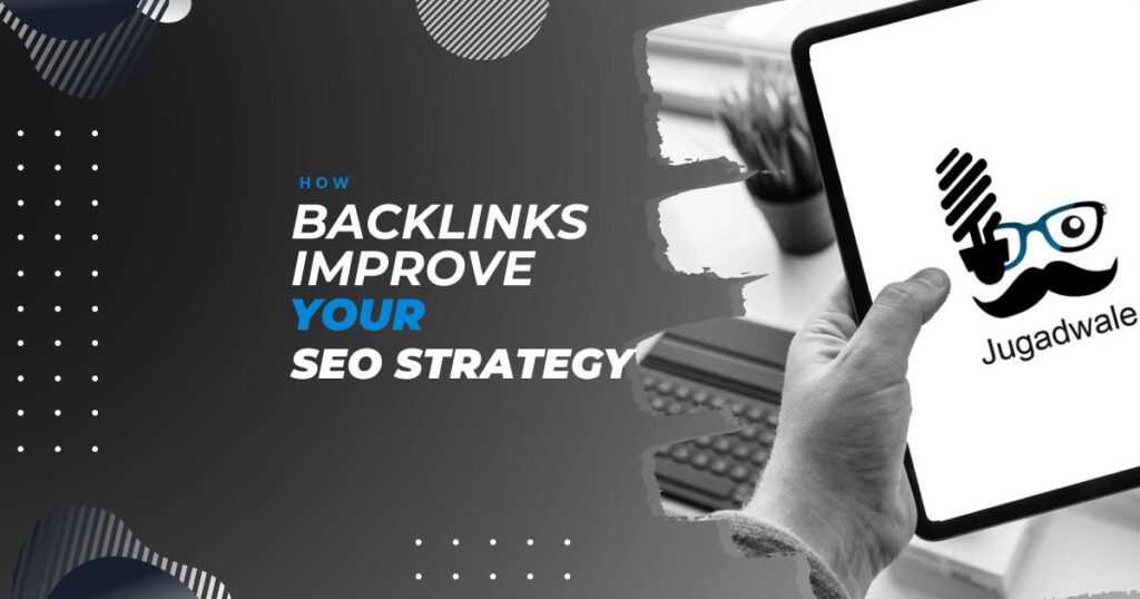 Jugadwale-How Backlinks Improve Your SEO Strategy