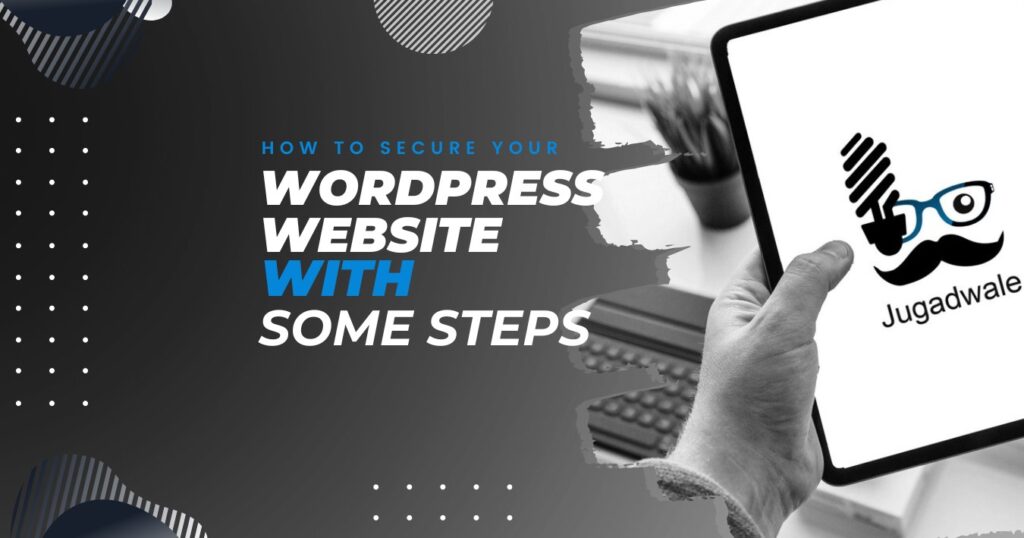 Jugadwale-How to Secure Your WordPress Website with Some Steps