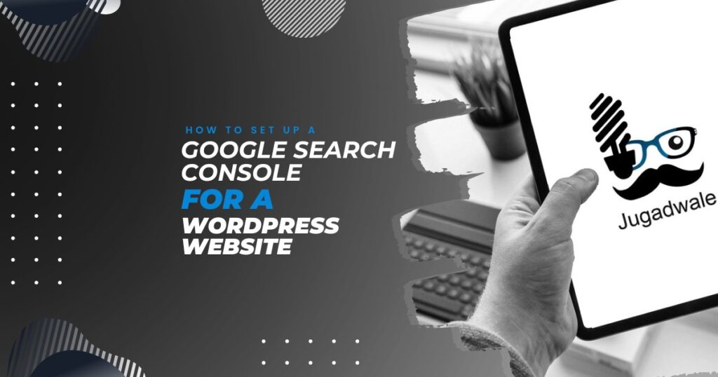 Jugadwale-How to Set Up a Google Search Console for a WordPress Website