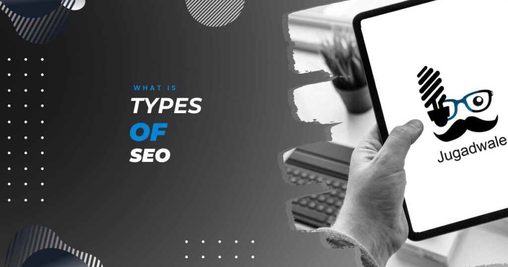 Jugadwale-What is types of SEO