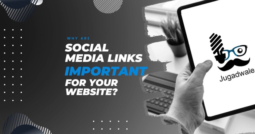 Jugadwale-Why Are Social Media Links Important for Your Website