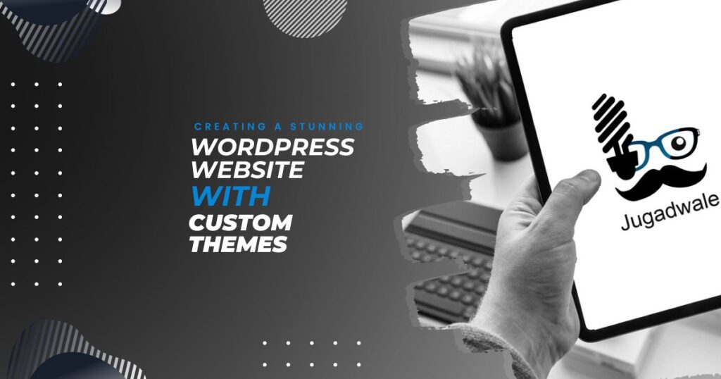 Jugadwale - Creating a Stunning WordPress Website with Custom Themes