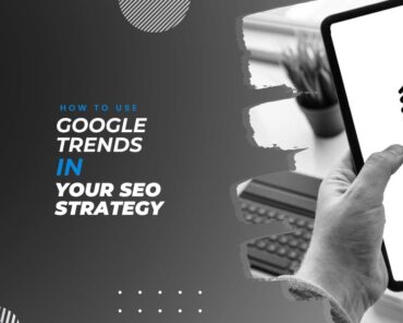 How to Use Google Trends in Your SEO Strategy