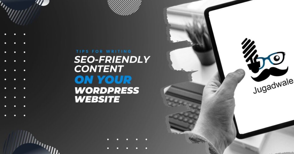 Jugadwale-Tips for Writing SEO-Friendly Content on Your WordPress Website
