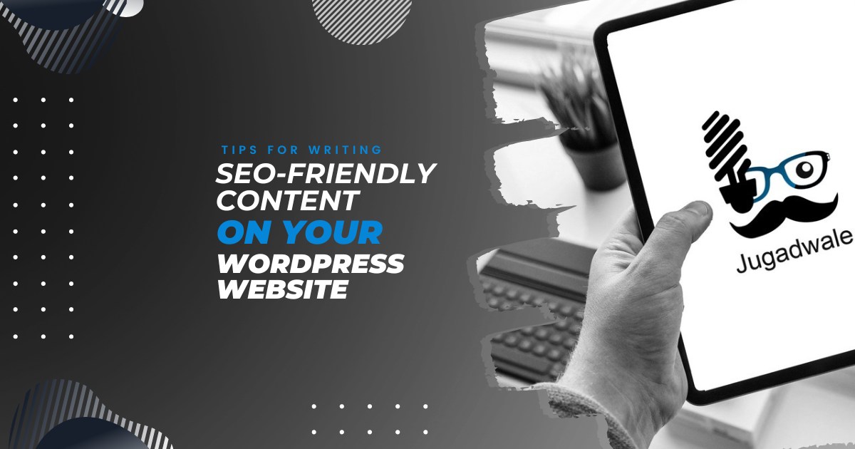 Tips for Writing SEO-Friendly Content on Your WordPress Website&nbsp;