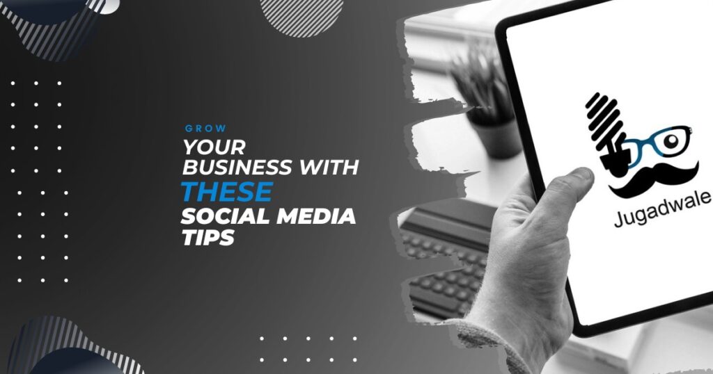 Jugadwale - Grow Your Business with These Social Media Tips