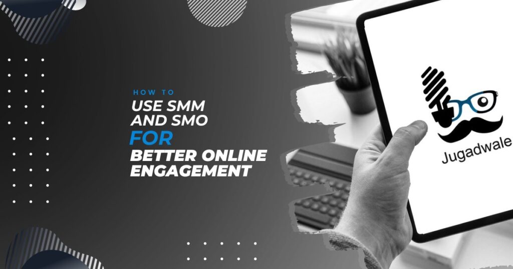 Jugadwale - How to Use SMM and SMO for Better Online Engagement