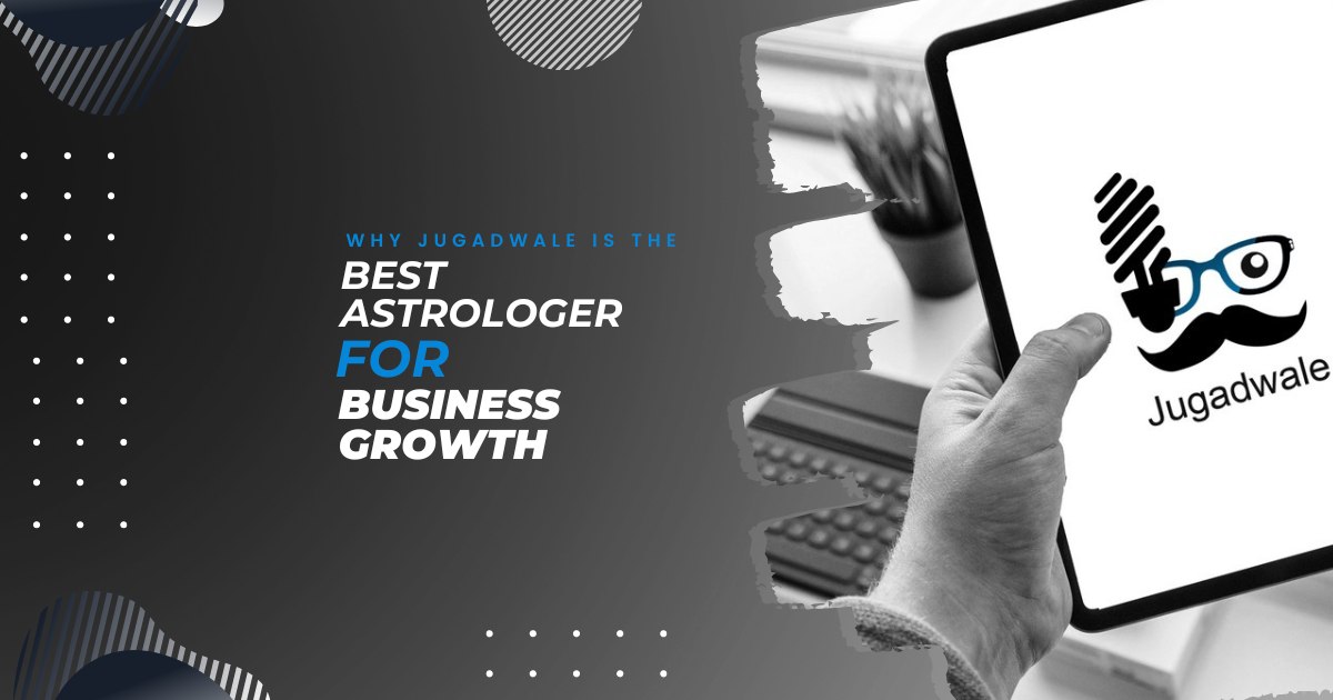 Why Jugadwale is the Best Astrologer for Business Growth?