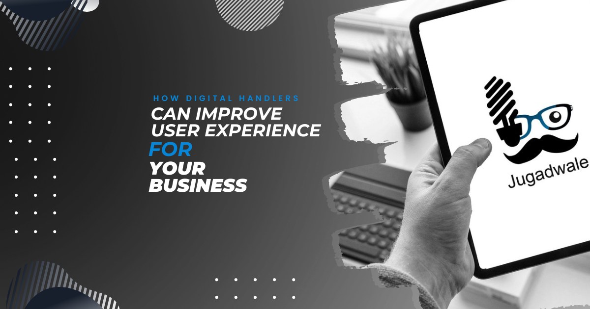 How Digital Handlers Can Improve User Experience for Your Business