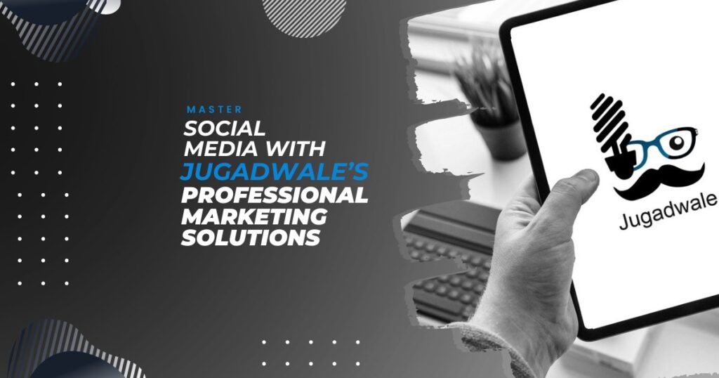 Jugadwale - Master Social Media with Jugadwales Professional Marketing Solutions