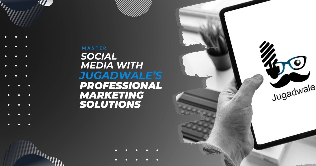 Master Social Media with Jugadwale&rsquo;s Professional Marketing Solutions