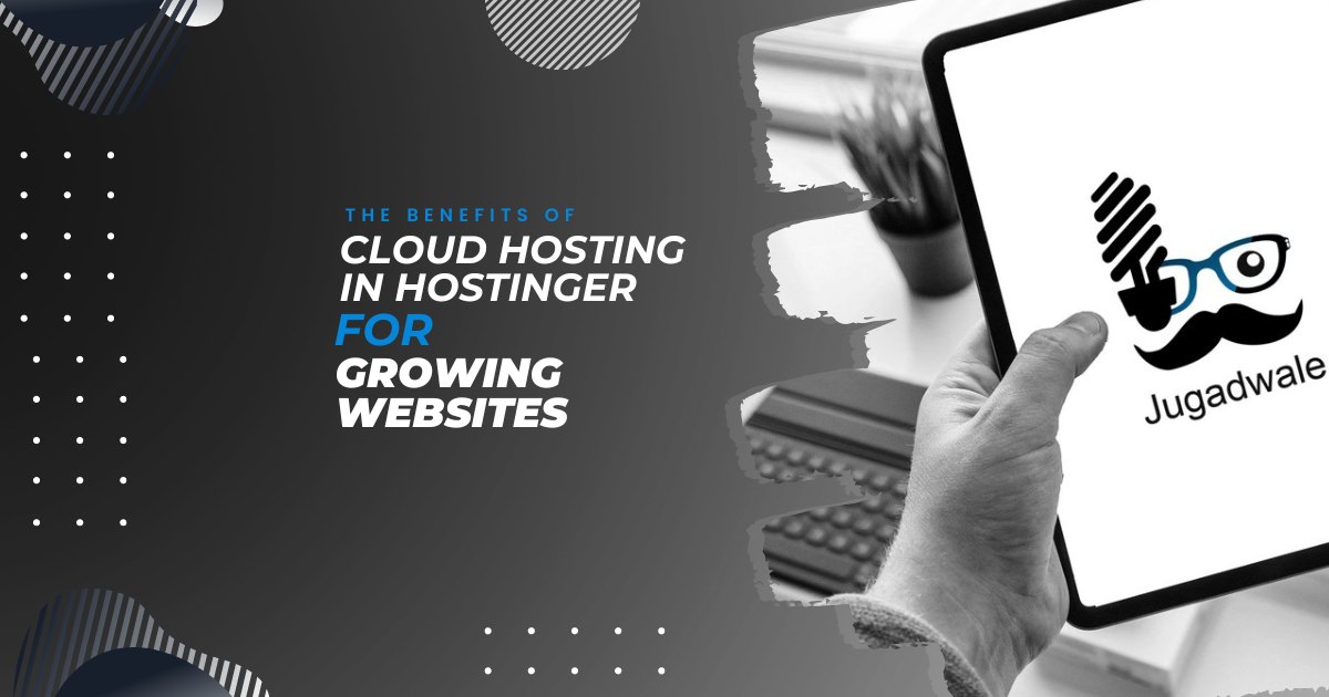 The Benefits of Cloud Hosting in Hostinger for Growing Websites