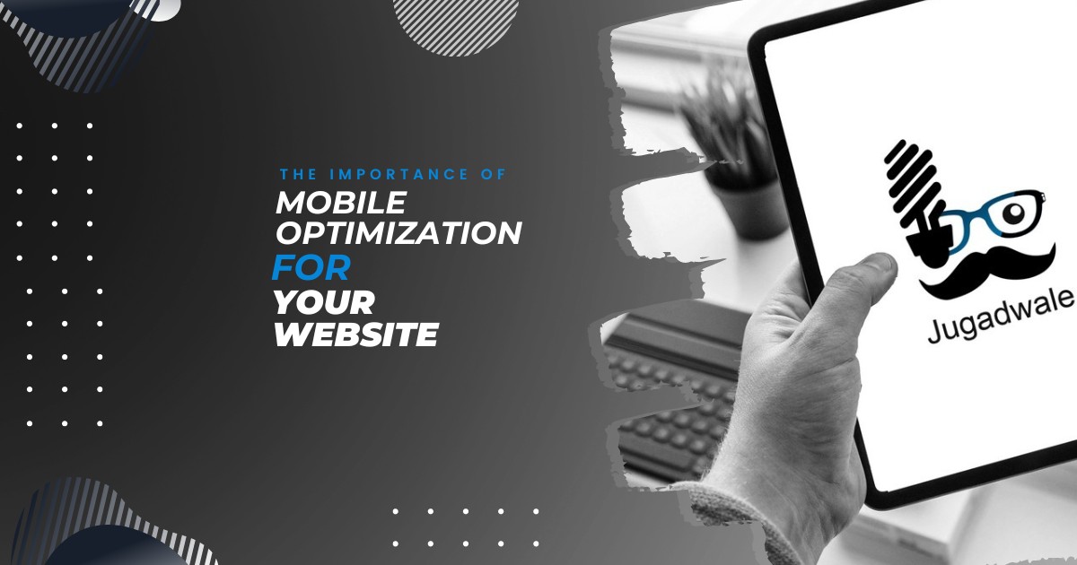 The Importance of Mobile Optimization for Your Website