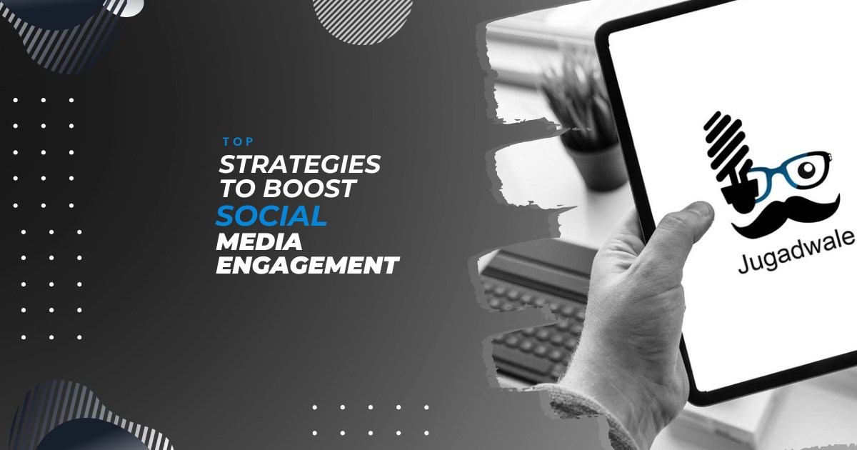Top Strategies to Boost Social Media Engagement