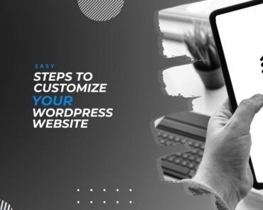 Easy Steps to Customize Your WordPress Website