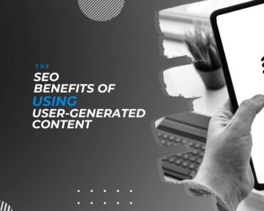 The SEO Benefits of Using User-Generated Content