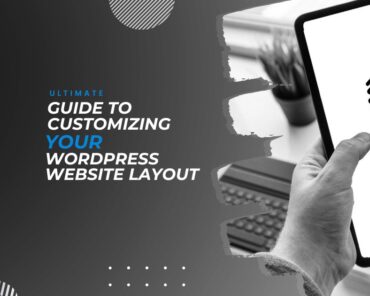 Ultimate Guide to Customizing Your WordPress Websit ...