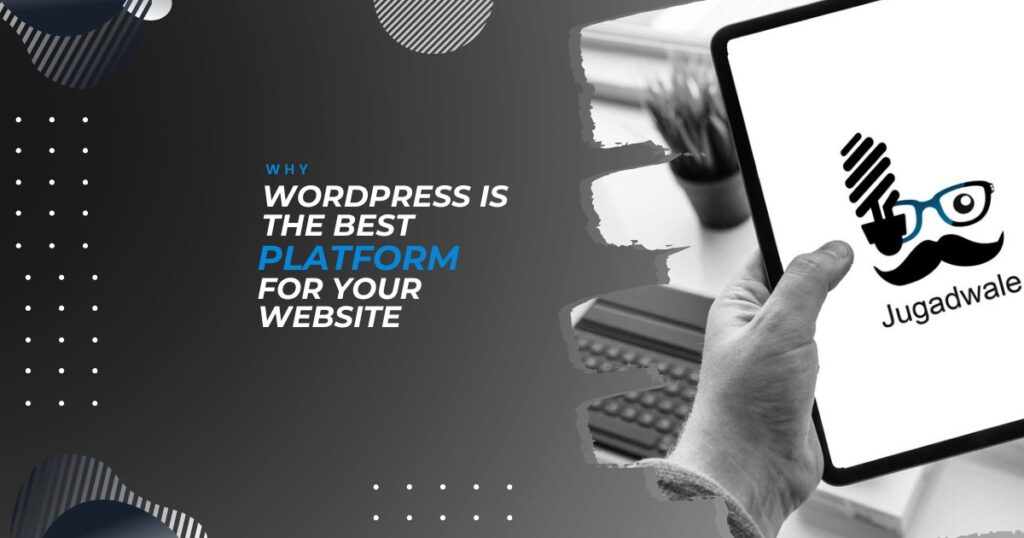 Jugadwale- Why WordPress is the Best Platform for Your Website