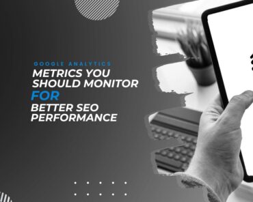 Jugadwale-Google Analytics Metrics You Should Monitor for Better SEO Performance