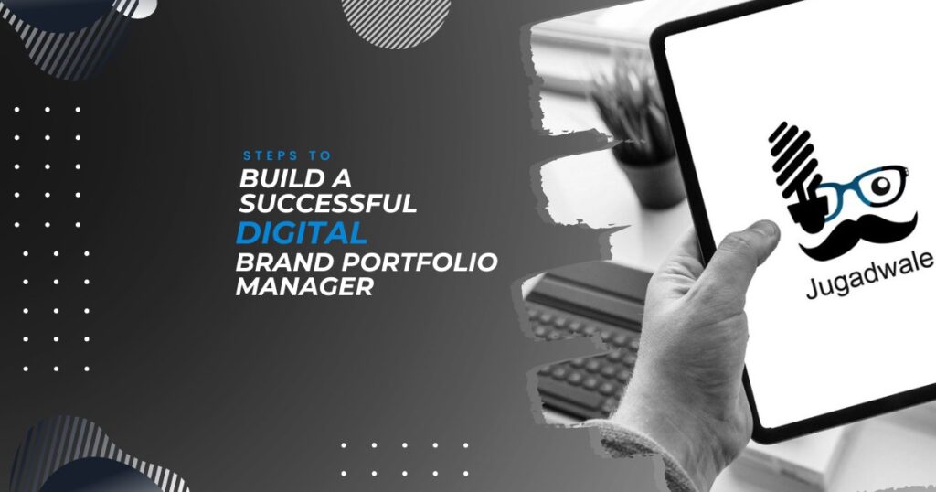 Jugadwale-Steps to Build a Successful Digital Brand Portfolio Manager
