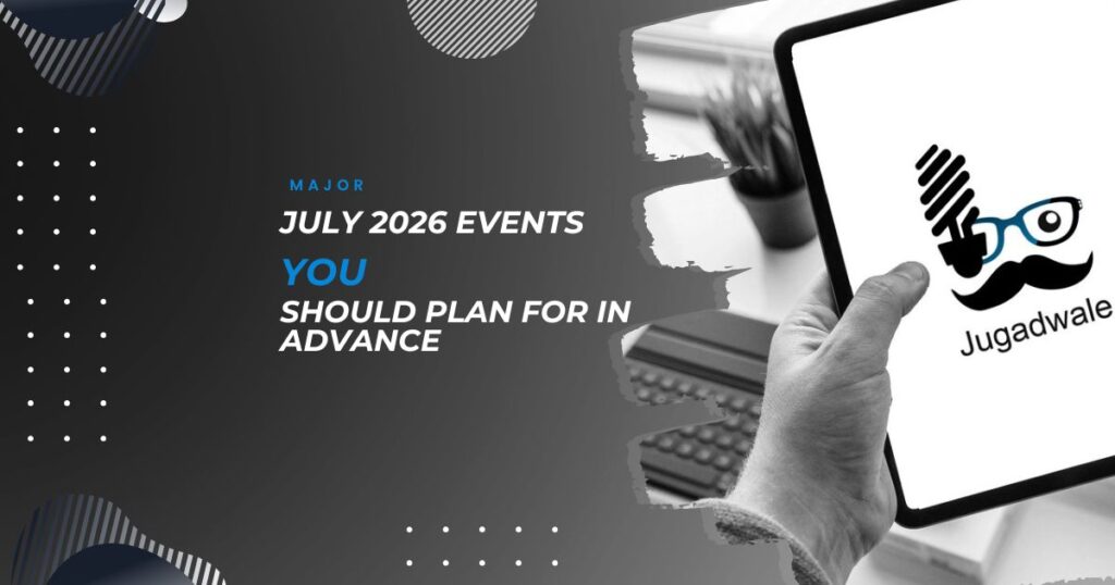 Major July 2026 Events You Should Plan for in Advance Jugadwale