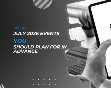 Major July 2026 Events You Should Plan for in Advan ...
