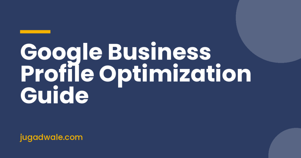 Google Business Profile Optimization Guide by Jugadwale